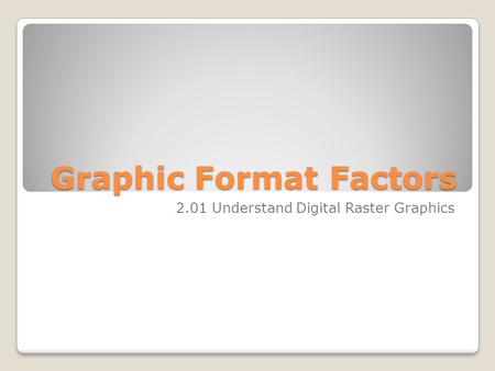 Graphic Format Factors