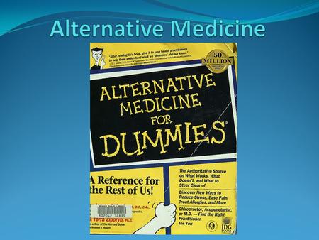 Introduction Alternative medicine is any form of healing that does not follow conventional medicine or has not shown to be consistently effective.