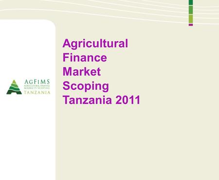 Agricultural Finance Market Scoping Tanzania 2011.