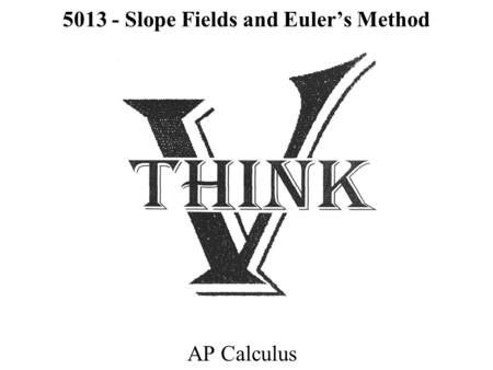 Slope Fields and Euler’s Method