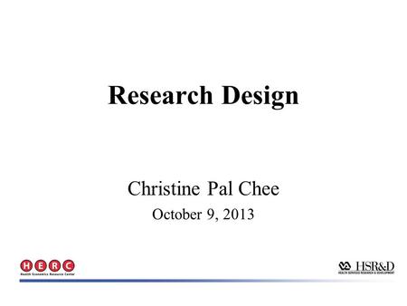 Christine Pal Chee October 9, 2013 Research Design.