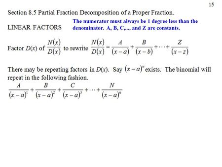 The numerator must always be 1 degree less than the denominator