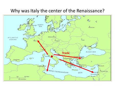 Why was Italy the center of the Renaissance?