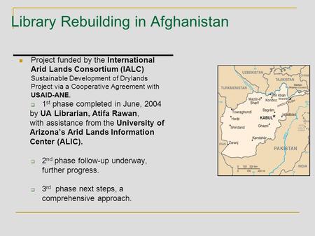 Library Rebuilding in Afghanistan Project funded by the International Arid Lands Consortium (IALC) Sustainable Development of Drylands Project via a Cooperative.