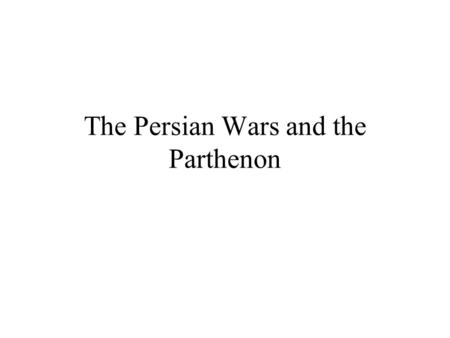 The Persian Wars and the Parthenon