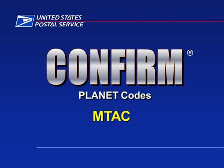 PLANET Codes  MTAC. Confirm Reports Delivery vs. Service Goal –Released - October 19 th –Speed – Less than 1 minute; no time-outs –Data – 90 days –Separate.