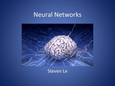 Neural Networks Steven Le. Overview Introduction Architectures Learning Techniques Advantages Applications.