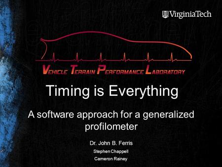 November 15 Timing is Everything A software approach for a generalized profilometer Dr. John B. Ferris Stephen Chappell Cameron Rainey.