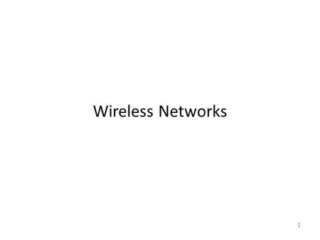 1 Wireless Networks. 2 Teaching Plan 1. Introduction 2. Probability, Statistics, and Traffic Theories (Self Study) 3. Mobile Radio Propagation 4. Channel.