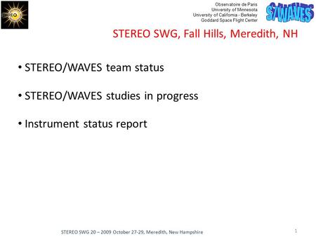 Observatoire de Paris University of Minnesota University of California - Berkeley Goddard Space Flight Center STEREO SWG, Fall Hills, Meredith, NH STEREO/WAVES.