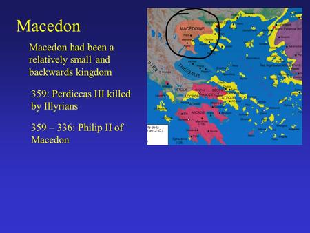 Macedon Macedon had been a relatively small and backwards kingdom