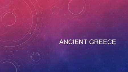 ANCIENT GREECE. WHAT IS A CITY- STATE? Greeks were separated by mountains. Each group formed a “city-state” which had its own form of government and way.