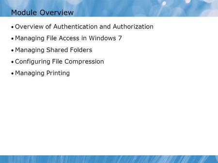 Module 3: Configuring File Access and Printers on Windows 7 Clients