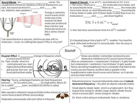 Sound! Speed of Sound: in air at 0°C, sound travels at 331.5 m/s (~760 mi/hr). When air is _____, the molecules move faster, and so sound travels more.