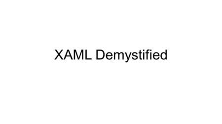 XAML Demystified. Namespaces WPF 3.0, Silverlight, Windows Store