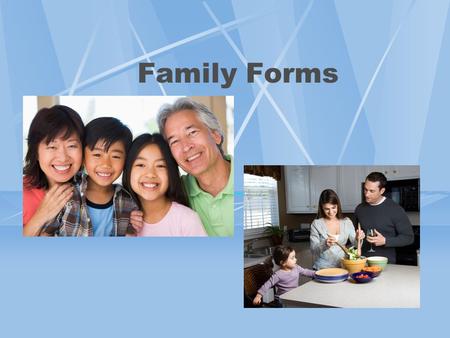 Family Forms. Millions of Kids Children living in blended families, including either a step-parent or step- sibling. Children living with both natural.