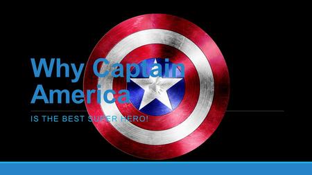 Why Captain America IS THE BEST SUPER HERO!  He fought the Nazis in World War II (you're welcome for not reading this in German).  His uniform and.