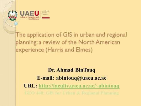 Dr. Ahmad BinTouq   URL:  GEO 440: GIS for Urban & Regional.