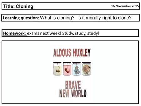 Learning question: What is cloning? Is it morally right to clone?