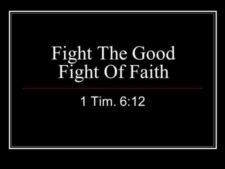 Fight The Good Fight Of Faith