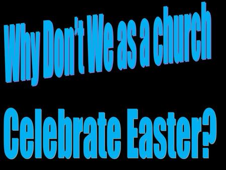 Introduction Millions of people are going to Catholic, Protestant, or non denominational services to celebrate the annual celebration of Easter today.