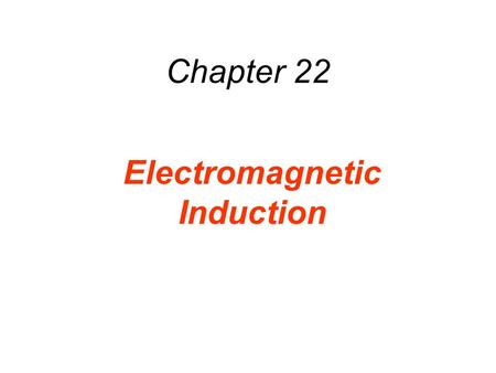 Chapter 22 Electromagnetic Induction. 21.7 Magnetic Fields Produced by Currents The direction of the magnetic field due to a current-carrying wire can.