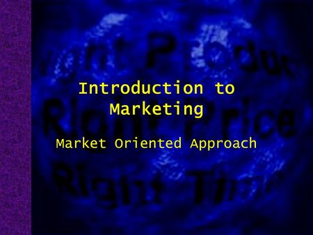 Introduction to Marketing Market Oriented Approach.