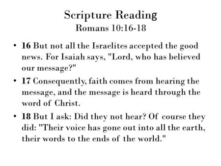 Scripture Reading Romans 10:16-18