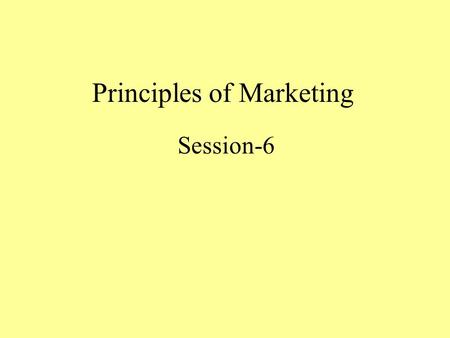 Principles of Marketing Session-6. A Marketing Environment Analysis Framework Marketing management is theart and science of choosing target markets and.