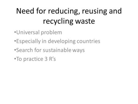 Need for reducing, reusing and recycling waste