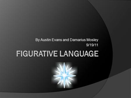 By Austin Evans and Damarius Mosley 9/19/11 Simile  Simile-using like or as to compare 2 things.  He is free as a bird.