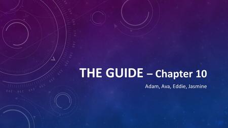 THE GUIDE – Chapter 10 Adam, Ava, Eddie, Jasmine.