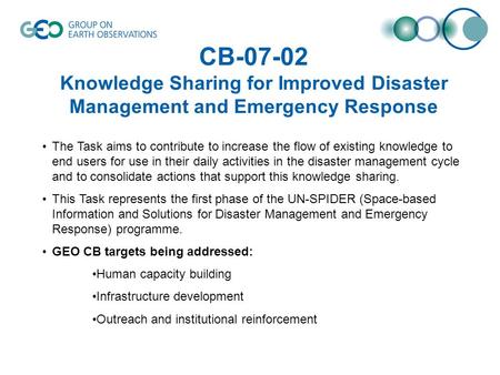 CB-07-02 Knowledge Sharing for Improved Disaster Management and Emergency Response The Task aims to contribute to increase the flow of existing knowledge.