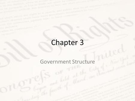 Chapter 3 Government Structure. Do Now Should the Constitution be changed? Explain your answer.