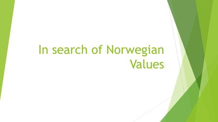 In search of Norwegian Values. Norwegian class system  Quest for equality is distinctly Norwegian.  Norway is a country of houses and cottages but not.