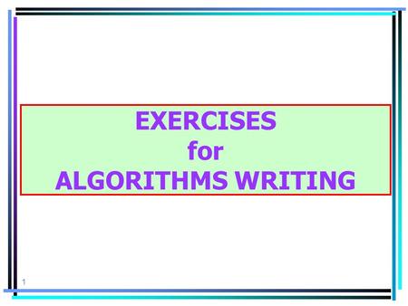 EXERCISES for ALGORITHMS WRITING