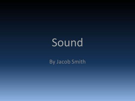 Sound By Jacob Smith. Diegetic Sound Diegetic sound is sound that comes from the original scene, this can be things like actors voices or footsteps. Diegetic.