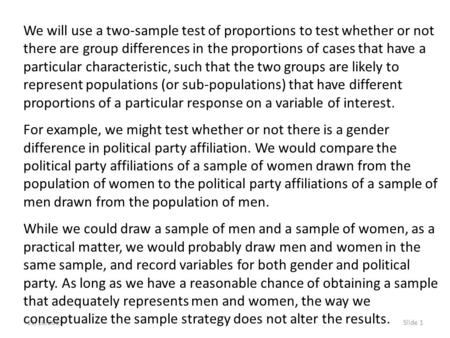 11/16/2015Slide 1 We will use a two-sample test of proportions to test whether or not there are group differences in the proportions of cases that have.