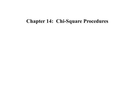 Chapter 14: Chi-Square Procedures. 14.1 – Test for Goodness of Fit.