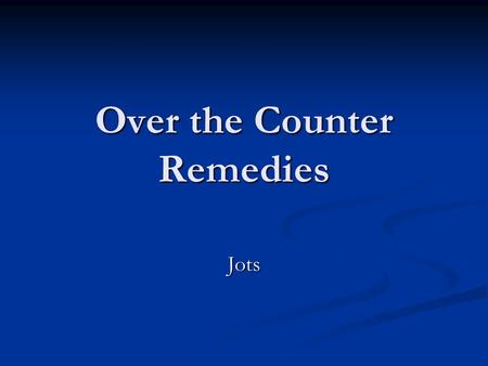 Over the Counter Remedies Jots. GP research Approximately what percentage of your total time is spent in consultation with your patients with minor aliments?