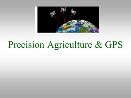 Precision Agriculture & GPS