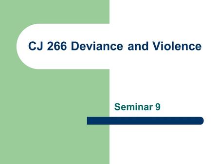 CJ 266 Deviance and Violence Seminar 9. SEMINAR OVERVIEW Welcome Punishing Serial Murderers Rehabilitating Serial Murderers Dispositions for Male vs.