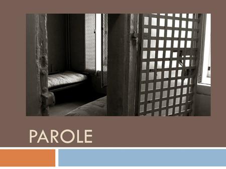 PAROLE. Parole  The release of an inmate into the community before the full sentence is served.