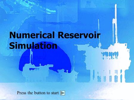 Press the button to start Numerical Reservoir Simulation.