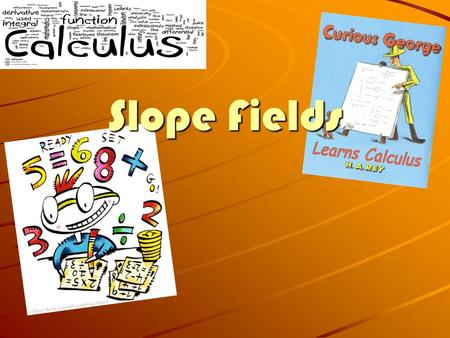 Slope Fields. What are slope fields? Graphical representation of the slope of a function at different points in the plane. Since we are given the differential.