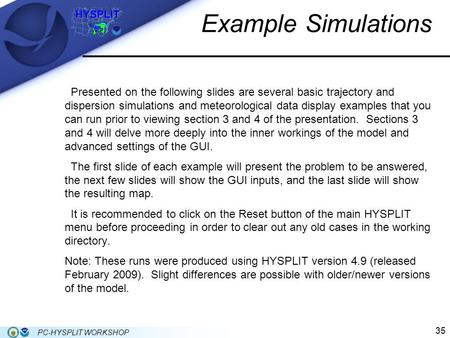 35 PC-HYSPLIT WORKSHOP Example Simulations Presented on the following slides are several basic trajectory and dispersion simulations and meteorological.