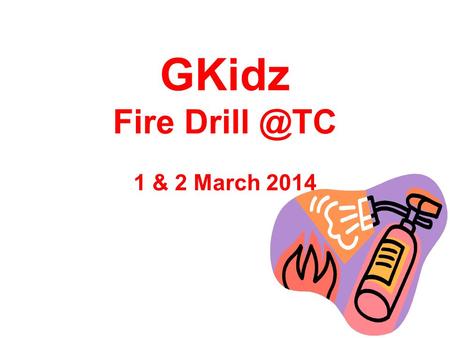 Video. GKidz Fire 1 & 2 March 2014 Video.