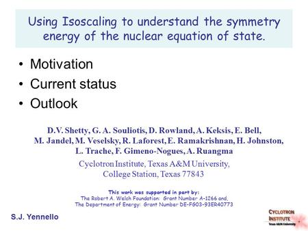 Motivation Current status Outlook This work was supported in part by: The Robert A. Welch Foundation: Grant Number A-1266 and, The Department of Energy: