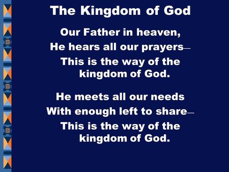 The Kingdom of God Our Father in heaven, He hears all our prayers—