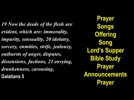 19 Now the deeds of the flesh are evident, which are: immorality, impurity, sensuality, 20 idolatry, sorcery, enmities, strife, jealousy, outbursts of.